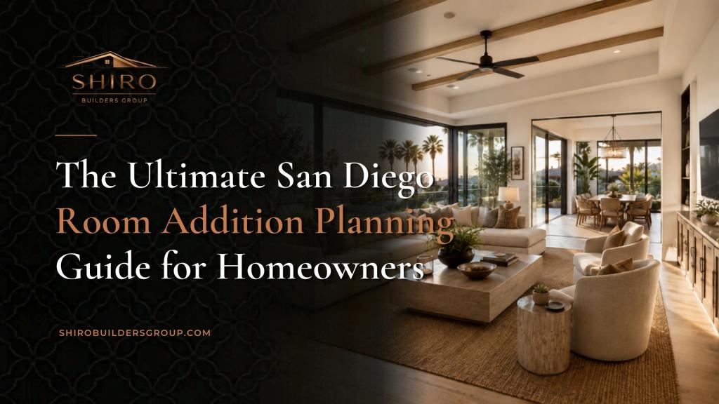 San Diego room addition planning guide showing a modern remodeled home space for homeowners planning a home expansion project